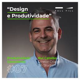E07 - Design e Produtividade com Rui Catalão