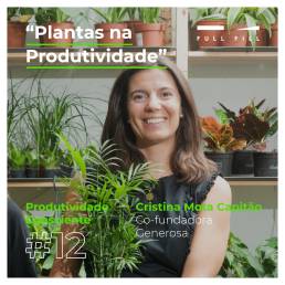 E12 - Plantas na Produtividade com Cristina Mota Capitão